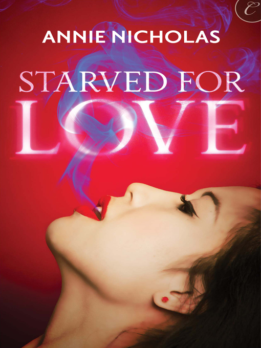 Title details for Starved For Love by Annie Nicholas - Available